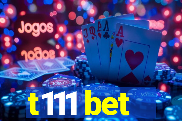 t111 bet